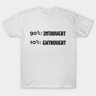 90% Introvert and 10% Extrovert - Black Lettering Version T-Shirt